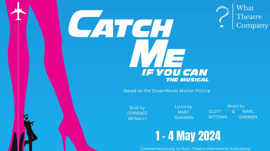 What Theatre Company - Catch Me If You Can