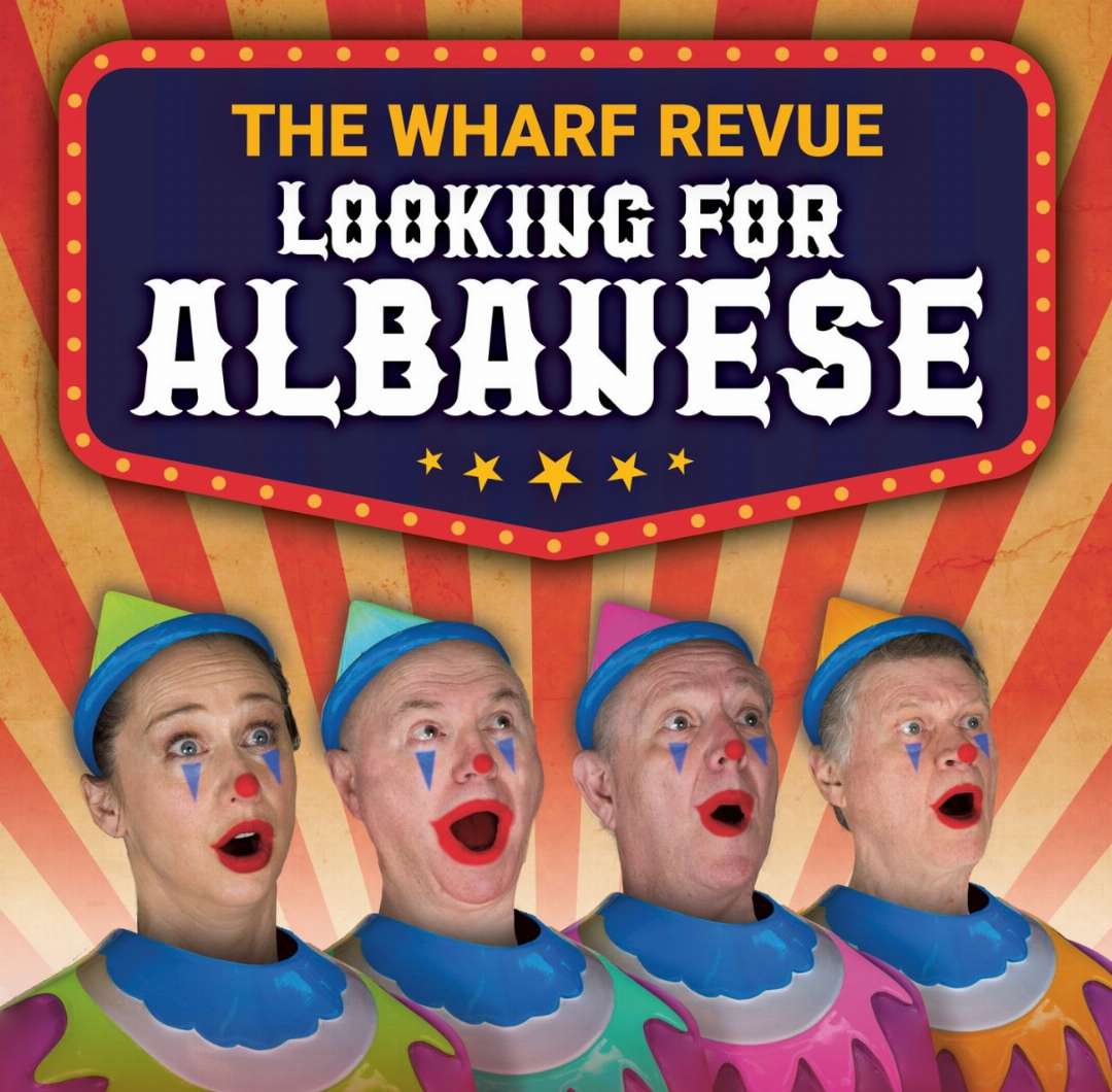 The Art House - The Wharf Revue: Looking for Albanese