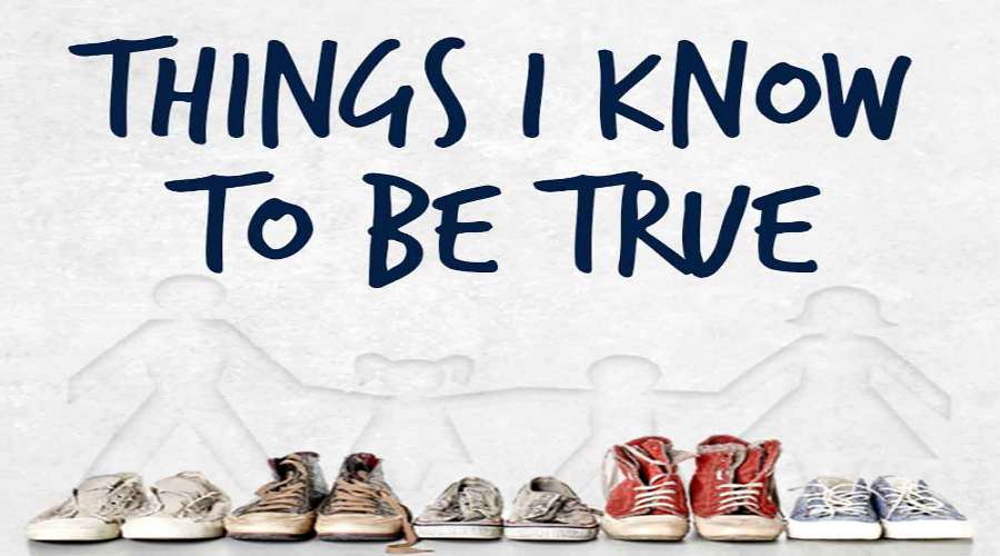Wyong Drama Group - Things I Know to be True Wyong Drama Group - Things I Know to be True