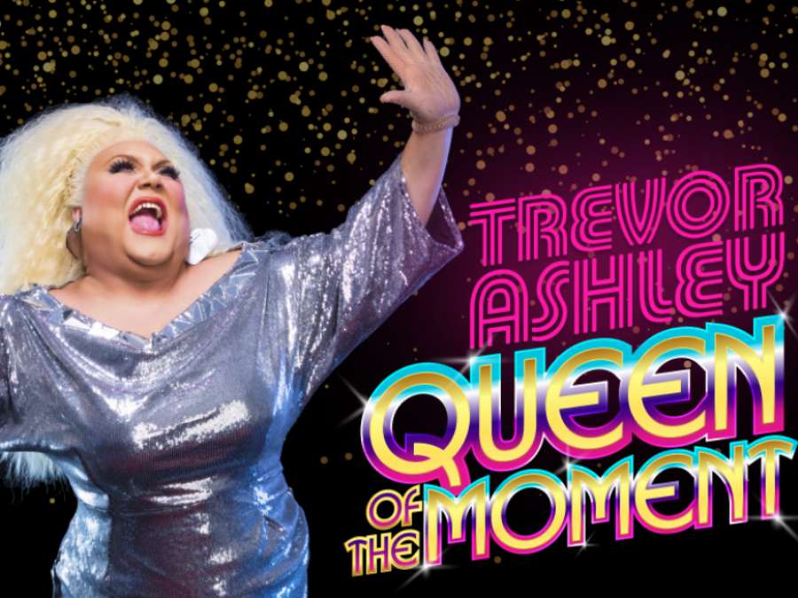 The Art House - Trevor Ashley - Queen of the Moment